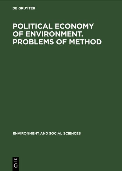 Political economy of environment. Problems of method : Papers presented at the Symposium held at the Maisons des Sciences de l'Homme, Paris, 5-8 July, 1971 - École des Hautes Études en Sciences Sociales