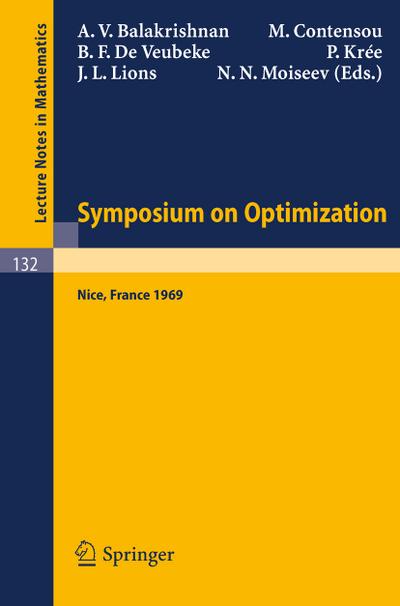 Symposium on Optimization : Held in Nice, June 29th-July 5th, 1969 - A. V. Balakrishnan