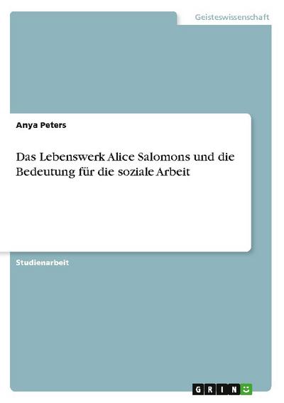 Das Lebenswerk Alice Salomons und die Bedeutung für die soziale Arbeit - Anya Peters