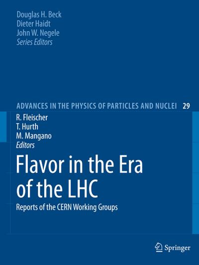 Flavor in the Era of the LHC : Reports of the CERN Working Groups - Robert Fleischer