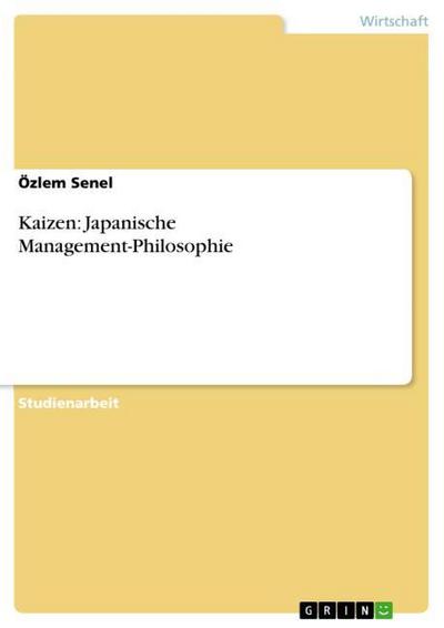 Kaizen: Japanische Management-Philosophie - Özlem Senel