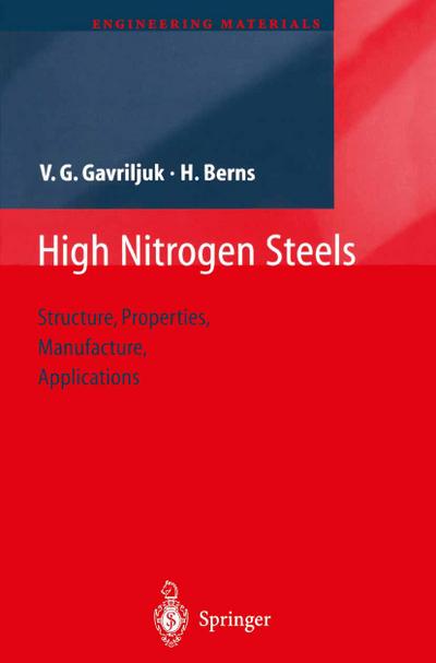 High Nitrogen Steels : Structure, Properties, Manufacture, Applications - Hans Berns