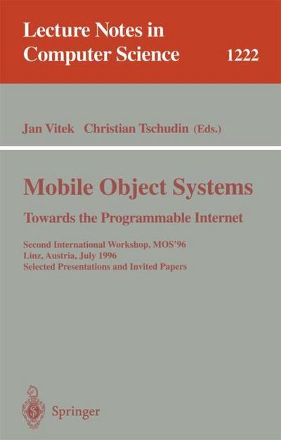 Mobile Object Systems Towards the Programmable Internet : Second International Workshop, MOS'96, Linz, Austria, July 8 - 9, 1996, Selected Presentations and Invited Papers - Christian Tschudin