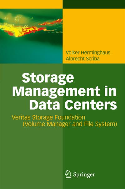 Storage Management in Data Centers : Understanding, Exploiting, Tuning, and Troubleshooting Veritas Storage Foundation - Albrecht Scriba