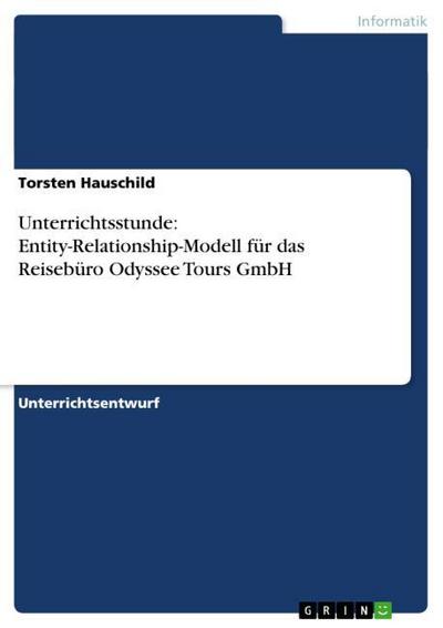 Unterrichtsstunde: Entity-Relationship-Modell für das Reisebüro Odyssee Tours GmbH - Torsten Hauschild