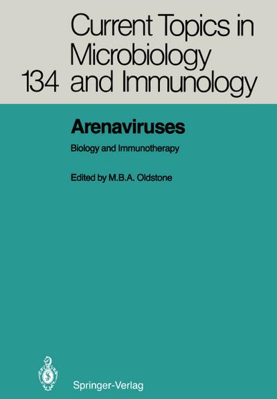 Arenaviruses : Biology and Immunotherapy - Michael B. A. Oldstone