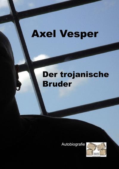 Der trojanische Bruder - Axel Vesper