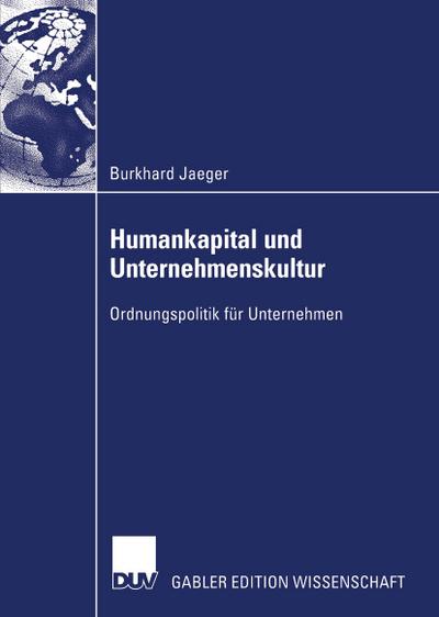 Humankapital und Unternehmenskultur : Ordnungspolitik für Unternehmen - Burkhard Jaeger
