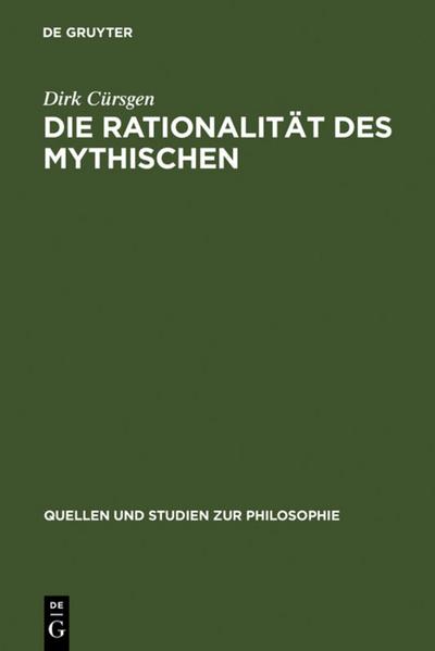 Die Rationalität des Mythischen : Der philosophische Mythos bei Platon und seine Exegese im Neuplatonismus - Dirk Cürsgen