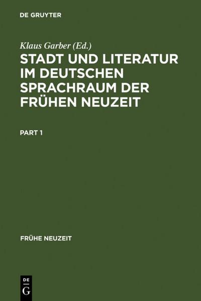 Stadt und Literatur im deutschen Sprachraum der Frühen Neuzeit - Klaus Garber