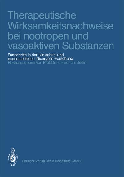 Therapeutische Wirksamkeitsnachweise bei nootropen und vasoaktiven Substanzen : Fortschritte in der klinischen und experimentellen Nicergolin-Forschung - Heinz Heidrich