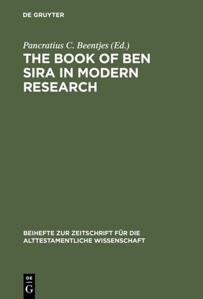 The Book of Ben Sira in Modern Research : Proceedings of the First International Ben Sira Conference, 28-31 July 1996 Soesterberg, Netherlands - Pancratius C. Beentjes