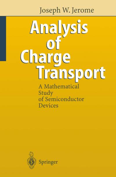 Analysis of Charge Transport : A Mathematical Study of Semiconductor Devices - Joseph W. Jerome