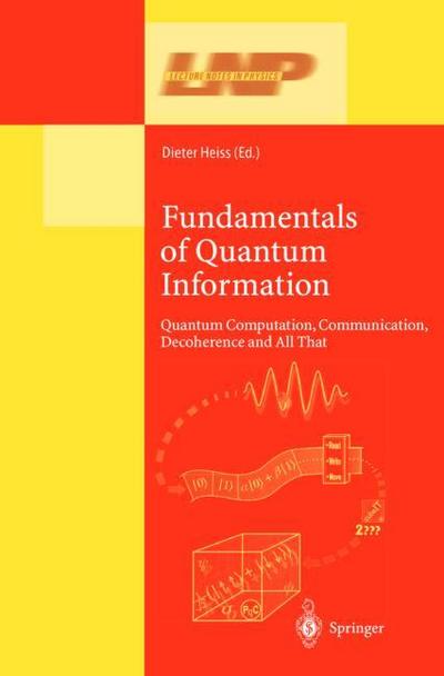 Fundamentals of Quantum Information : Quantum Computation, Communication, Decoherence and All That - Dieter Heiss