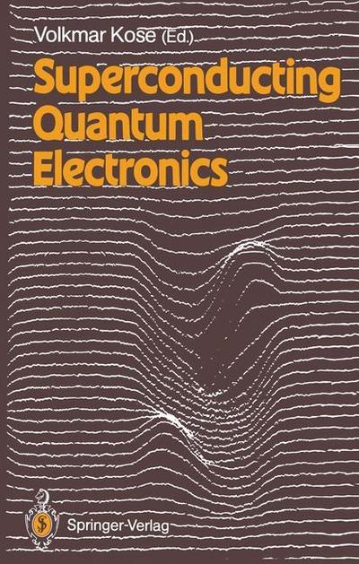 Superconducting Quantum Electronics - Volkmar Kose