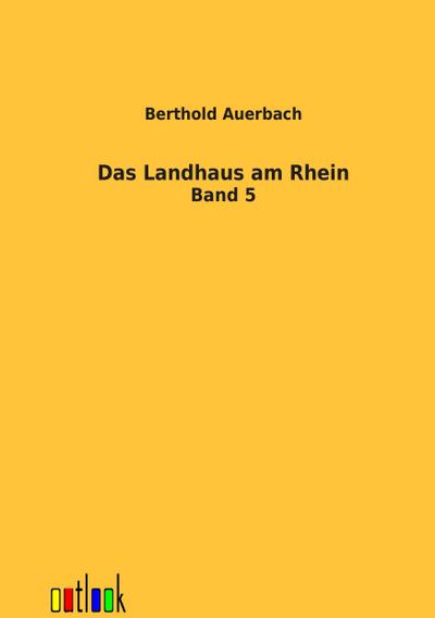 Das Landhaus am Rhein : Fünfter Band - Berthold Auerbach