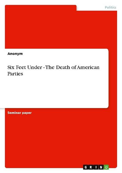 Six Feet Under - The Death of American Parties - Anonym