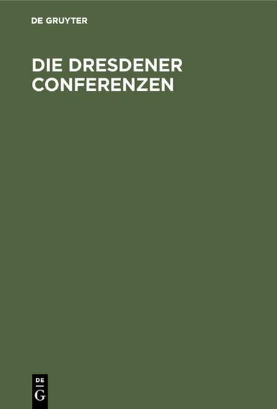 Die Dresdener Conferenzen : Mit Urkunden - Degruyter