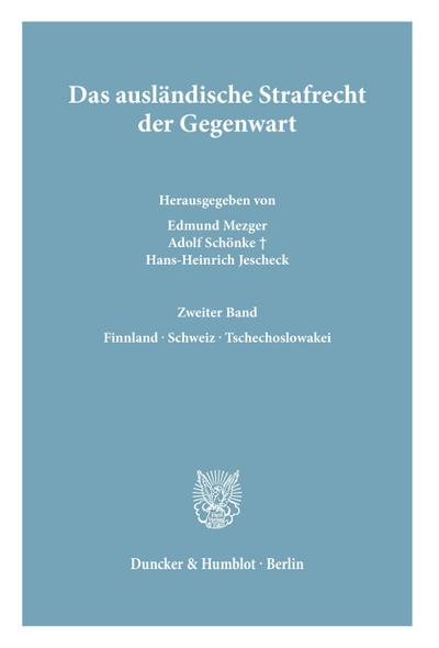 Das ausländische Strafrecht der Gegenwart. : Bd. 2.: Finnland - Schweiz - Tschechoslowakei. - Edmund Mezger