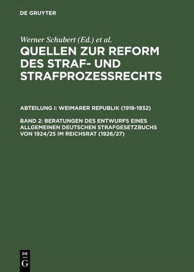 Beratungen des Entwurfs eines Allgemeinen Deutschen Strafgesetzbuchs von 1924/25 im Reichsrat (1926/27) - Jürgen Regge