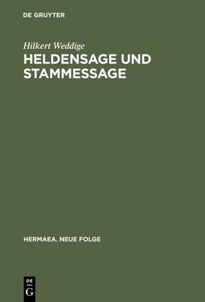 Heldensage und Stammessage : Iring und der Untergang des Thüringerreiches in Historiographie und heroischer Dichtung - Hilkert Weddige