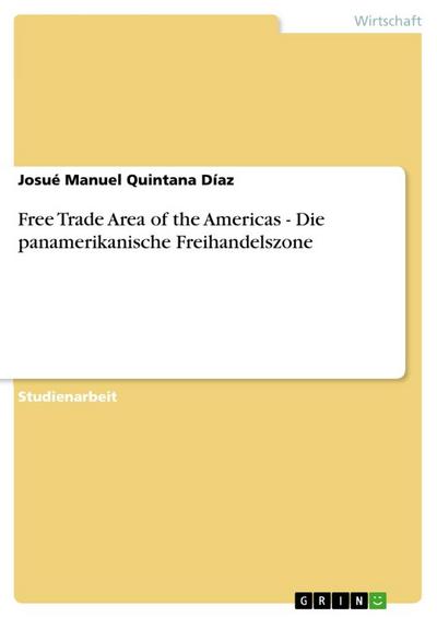 Free Trade Area of the Americas - Die panamerikanische Freihandelszone - Josué Manuel Quintana Díaz