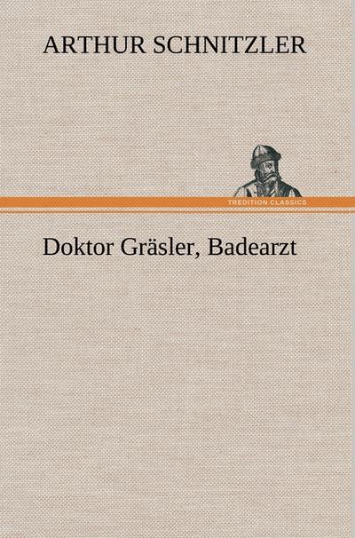 Doktor Gräsler, Badearzt - Arthur Schnitzler