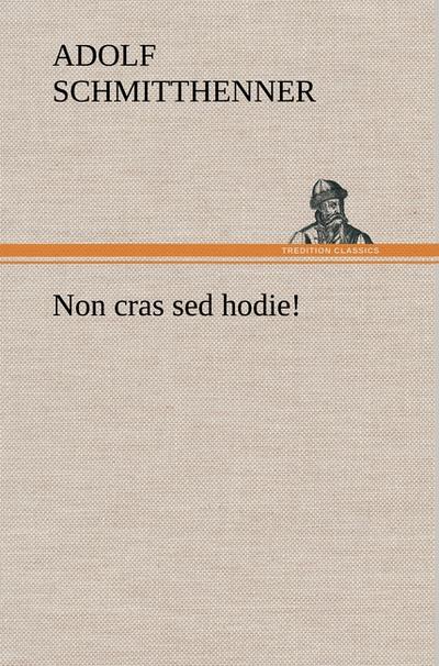 Non cras sed hodie! - Adolf Schmitthenner