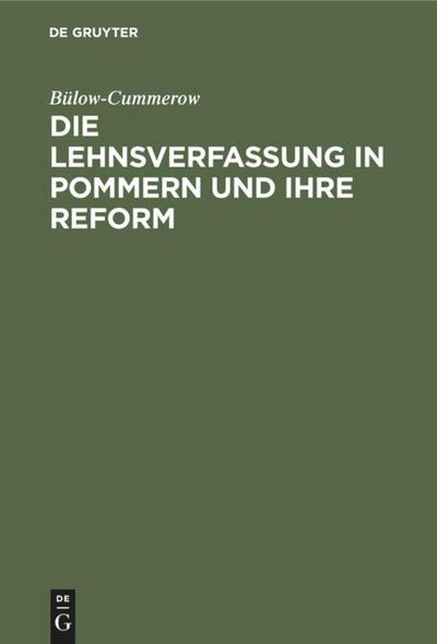 Die Lehnsverfassung in Pommern und ihre Reform - Bülow-Cummerow