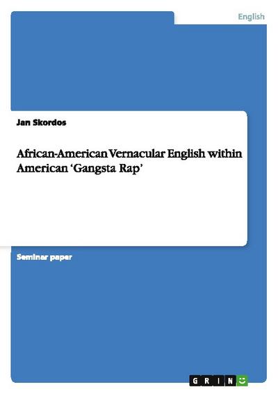 African-American Vernacular English within American ¿Gangsta Rap¿ - Jan Skordos