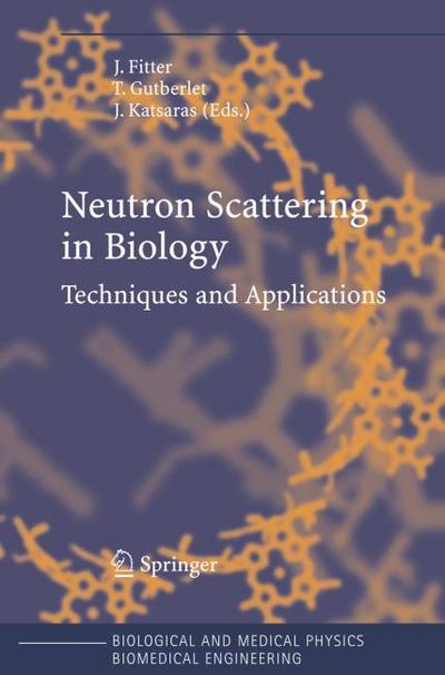 Neutron Scattering in Biology : Techniques and Applications - Jörg Fitter