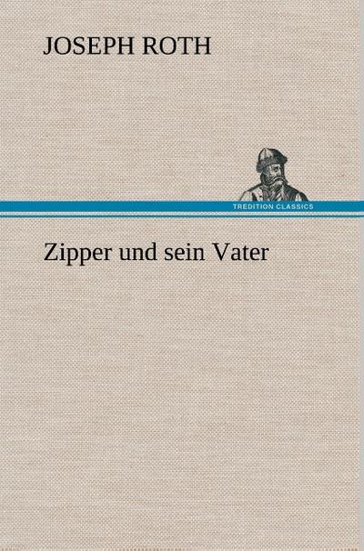 Zipper und sein Vater - Joseph Roth