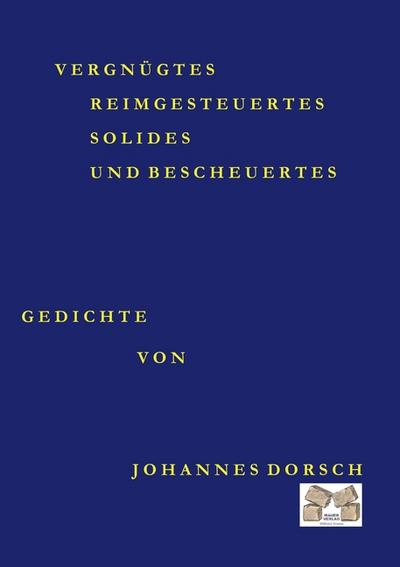 VERGNÜGTES SOLIDES UND BESCHEUERTES - Johannes Dorsch