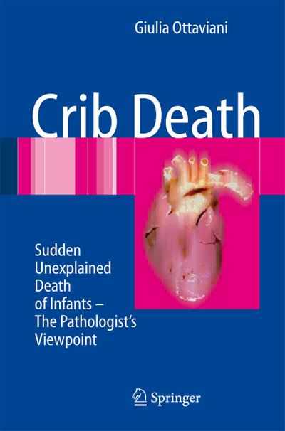 Crib Death : Sudden Unexplained Death of Infants - The Pathologist's Viewpoint - Giulia Ottaviani