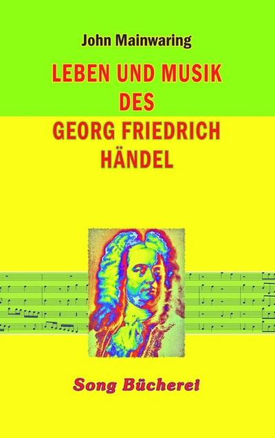 Leben und Musik des Georg Friedrich Händel - John Mainwaring