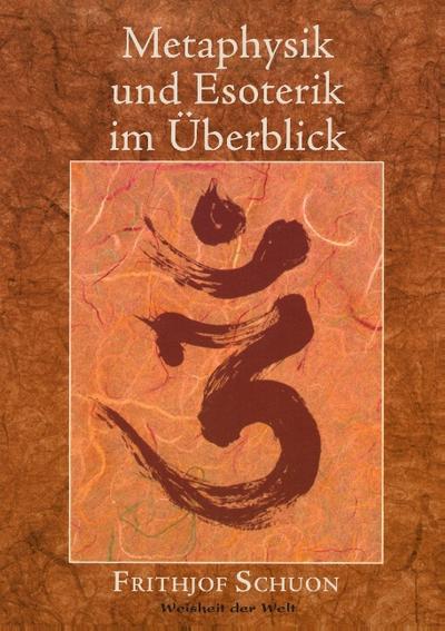 Metaphysik und Esoterik im Überblick - Frithjof Schuon