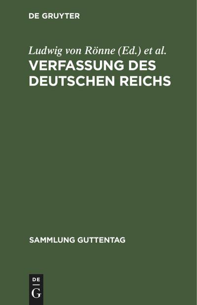 Verfassung des Deutschen Reichs : (Gegeben Berlin, den 16. April 1871). Text-Ausgabe mit Ergänzungen, Anmerkungen und Sachregister - Paul von Rönne