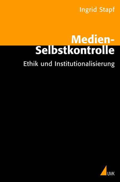 Medien-Selbstkontrolle : Ethik und Institutionalisierung - Ingrid Stapf