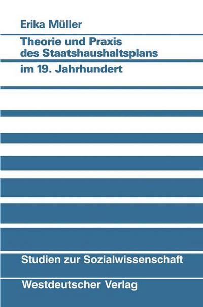 Theorie und Praxis des Staatshaushaltsplans im 19. Jahrhundert : Am Beispiel von Preußen, Bayern, Sachsen und Württemberg