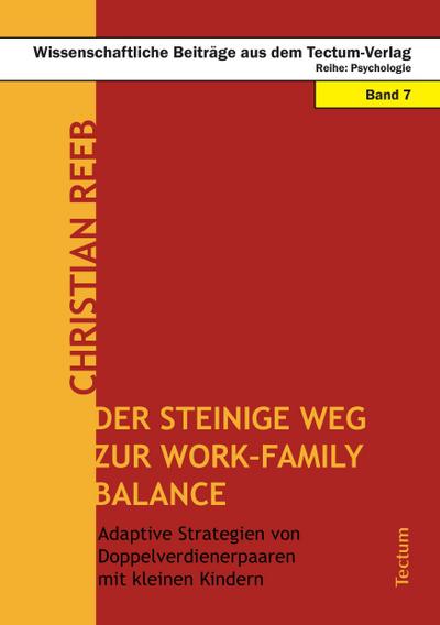 Der steinige Weg zur Work-Family Balance : Adaptive Strategien von Doppelverdienerpaaren mit kleinen Kindern - Christian Reeb