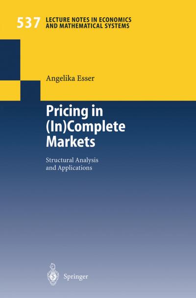 Pricing in (In)Complete Markets : Structural Analysis and Applications - Angelika Esser