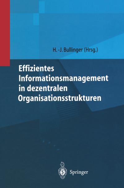 Effizientes Informationsmanagement in dezentralen Organisationsstrukturen - Hans-Jörg Bullinger