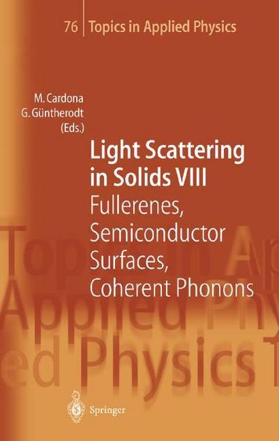 Light Scattering in Solids VIII : Fullerenes, Semiconductor Surfaces, Coherent Phonons - M. Cardona