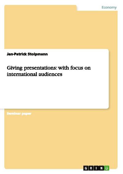 Giving presentations: with focus on international audiences - Jan-Patrick Stolpmann