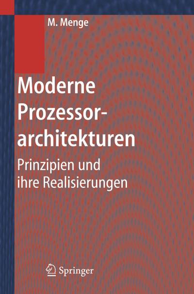 Moderne Prozessorarchitekturen : Prinzipien und ihre Realisierungen - Matthias Menge