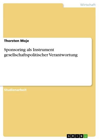 Sponsoring als Instrument gesellschaftspolitischer Verantwortung - Thorsten Moje