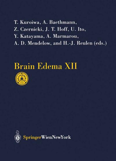 Brain Edema XII : Proceedings of the 12th International Symposium, Hakone, Japan, November 10¿13, 2002 - T. Kuroiwa