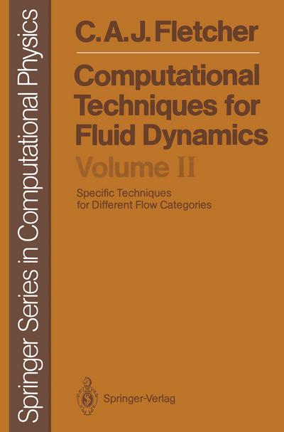 Computational Techniques for Fluid Dynamics : Specific Techniques for Different Flow Categories - Clive A. J. Fletcher