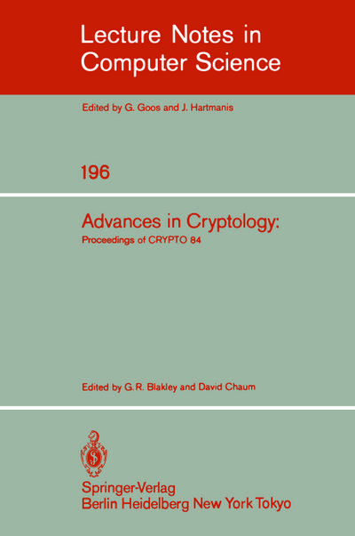 Advances in Cryptology : Proceedings of CRYPTO '84 - D. Chaum