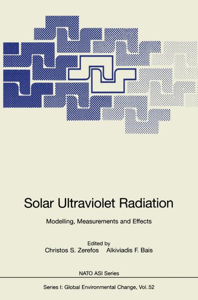 Solar Ultraviolet Radiation : Modelling, Measurements and Effects - Alkiviadis F. Bais